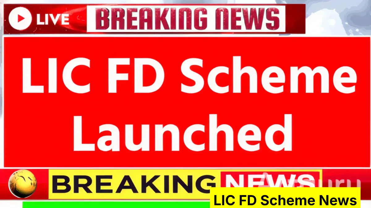 LIC FD Scheme News
